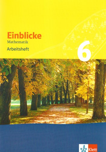 Klett Einblicke Mathematik - Arbeitshefte. Neubearbeitung f&uuml;r alle Ausgaben: Einblicke Mathematik 6. Arbeitsheft. Baden-W&uuml;rttemberg: Baden-W&uuml;rttem ...