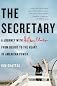 The Secretary: A Journey with Hillary Clinton from Beirut to the Heart of American Power