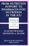 From Nutrition Support to Pharmacologic Nutrition in the ICU (Update in Intensive Care Medicine)