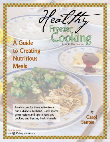 Healthy Freezer Cooking: A Guide to Creating Nutritious Meals from 30 Day Gourmet