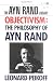 Objectivism: The Philosophy of Ayn Rand (The Ayn Rand Library, Volume 6) by Leonard Peikoff