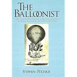 The Balloonist: The Story of T. S. C. Lowe---Inventor, Scientist, Magician, and Father of the U.S. Air Force