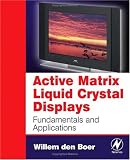 Active Matrix Liquid Crystal Displays: Fundamentals and Applications