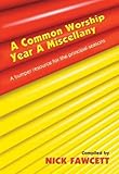 A common worship year A miscellany : a bumper resource for the principal seasons
