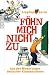 F�hn mich nicht zu: Aus den Niederungen deutscher Klassenzimmer