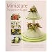 Miniature Flowers in Sugar: A Step-by-step Guide to the Art of Modelling in Miniature