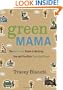 Green Mama: The Guilt-Free Guide to Helping You and Your Kids Save the Planet
