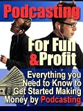 PODCASTING FOR FUN & PROFIT - Make Money The Easy Way - Quit Your Slave Wage Day Job & Start Making A Residual Income That Can Make All Of Your Dreams Come True! Mission-Surf