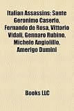 Italian Assassins: Sante Geronimo Caserio, Fernando de Rosa, Vittorio Vidali, Gennaro Rubino, Michele Angiolillo, Amerigo Dumini GENNARO