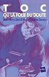 Toc ou la folie du doute : L'homme qui voulait tuer son psy