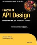 Practical Api Design: Confessions of a Java Framework Architect