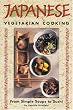 Japanese Vegetarian Cooking: From Simple Soups to Sushi