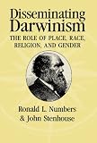 Disseminating Darwinism: The Role of Place, Race, Religion, and Gender
