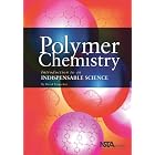 Polymer Chemistry: Introduction to an Indispensable Science by  David M. Teegarden