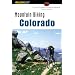 Mountain Biking Colorado, 2nd: An Atlas of Colorado's Greatest Off-Road Bicycle Rides