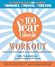 The 100 Year Lifestyle Workout: The High Energy Fitness Program for Living at Your Peak Throughout Your Lifetime