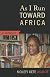 As I Run Toward Africa: A Memoir