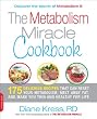 The Metabolism Miracle Cookbook: 175 Delicious Meals that Can Reset Your Metabolism, Melt Away Fat, and Make You Thin and Healthy for Life