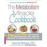 The Metabolism Miracle Cookbook: 175 Delicious Meals that Can Reset Your Metabolism, Melt Away Fat, and Make You Thin and Healthy for Life