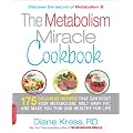 The Metabolism Miracle Cookbook: 150 Delicious Meals That Can Reset Your Metabolism, Melt Away Fat, and Make You Thin and Healthy for Life
