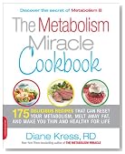 The Metabolism Miracle Cookbook: 175 Delicious Meals that Can Reset Your Metabolism, Melt Away Fat, and Make You Thin and Healthy for Life