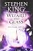 The Dark Tower: Wizard and Glass Bk. IV