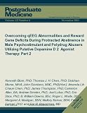 Overcoming qEEG Abnormalities and Reward Gene Deficits During Protracted Abstinence in Male Psychostimulant and Polydrug Abusers Utilizing Putative Dopamine ... Therapy: Part 2 (Postgraduate Medicine)