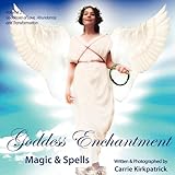 Goddess Enchantment, Magic and Spells Volume 2: Goddesses Love, Abundance and Transformation