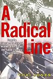 A Radical Line: From the Labor Movement to the Weather Underground, One Familys Century of Conscience