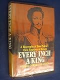 Every inch a king : a biography of Dom Pedro I, first Emperor of Brazil