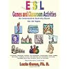 ESL Games and Classroom Activities: An Interactive Activity Book for All Ages