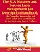 The SLA Manager and Service Level Management Job Description Handbook: The Complete Knowledge and Tools Guide you need to Start or Advance your career ... Manual for Job-Hunters and Career-Changers.