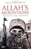 Allahs Mountains: The Battle for Chechnya, New Edition