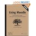 Using Moodle: Teaching with the Popular Open Source Course Management System