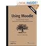 Using Moodle: Teaching with the Popular Open Source Course Management System