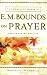 Complete Works of E. M. Bounds on Prayer, The: Experience the Wonders of God through Prayer