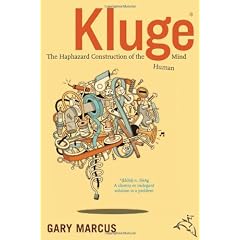 Kluge: The Haphazard Construction of the Human Mind