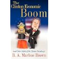 The Clinton Economic Boom by B. A. Marbue Brown