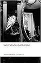Late Victorian Gothic Tales (Oxford World's Classics)