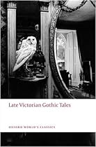 Late Victorian Gothic Tales (Oxford World's Classics)