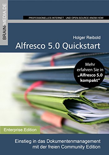 Alfresco 5.0 - Quickstart: Dokumentenmanagement und Teamwork mit der freien Community Edition (German Edition)