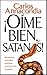!Oi­me Bien, Satanas! (Spanish Edition) Listen to Me, Satan!