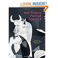 And Picasso Painted Guernica