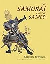 The Samurai and the Sacred: The Path of the Warrior (General Military)