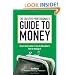 The Creative Professional's Guide to Money: How to Think About It, How to Talk About it, How to Manage It