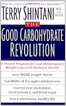 The Good Carbohydrate Revolution: A Proven Program for Low-Maintenance Weight Loss and Optimum Health