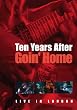 Ten Years After: Goin' Home - Live from London