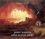 John Martin : apocalypse now!