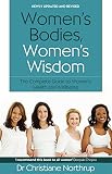Women's bodies, women's wisdom : the complete guide to women's health and wellbeing
