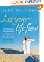 Let Your Life Flow: The Physical, Psychological and Spiritual Benefits of the Alexander Technique